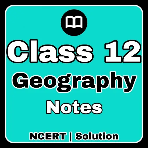 Class 12 Geography Notes & MCQ icon